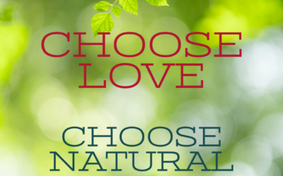 CHOOSE LOVE CHOOSE NATURAL